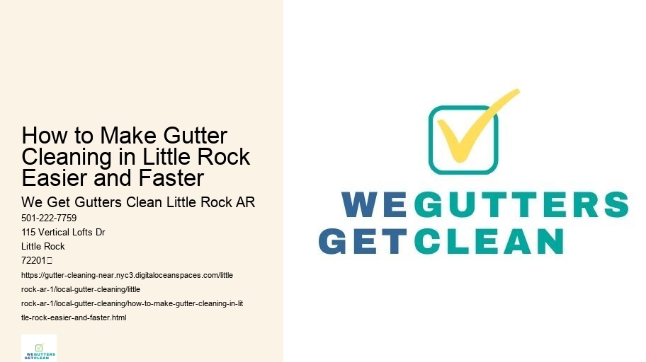 How to Make Gutter Cleaning in Little Rock Easier and Faster 